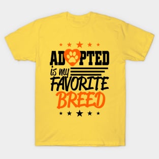 Adopted is my favorite Breed T-Shirt
